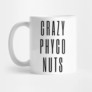 Crazy Phyco Nuts - text design for mental health awareness Mug